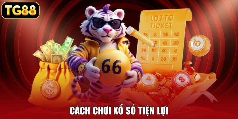 Cách chơi xổ số tiện lợi