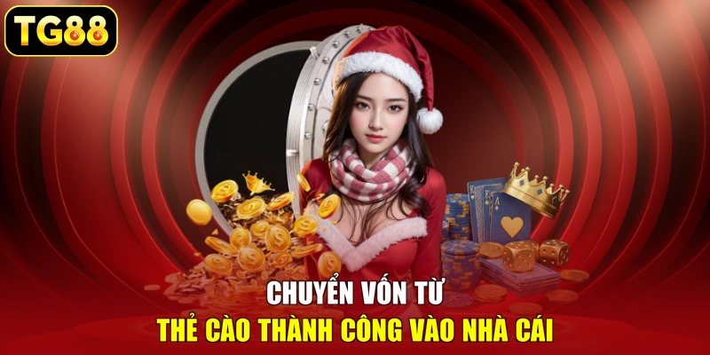 Chuyển vốn từ thẻ cào thành công vào nhà cái