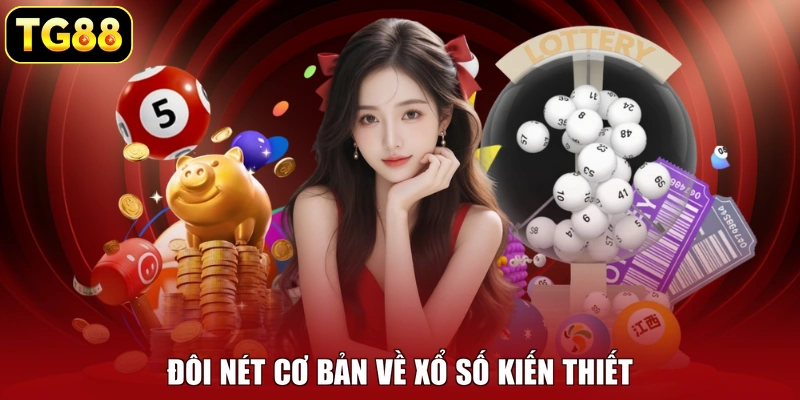 Đôi nét cơ bản về xổ số kiến thiết