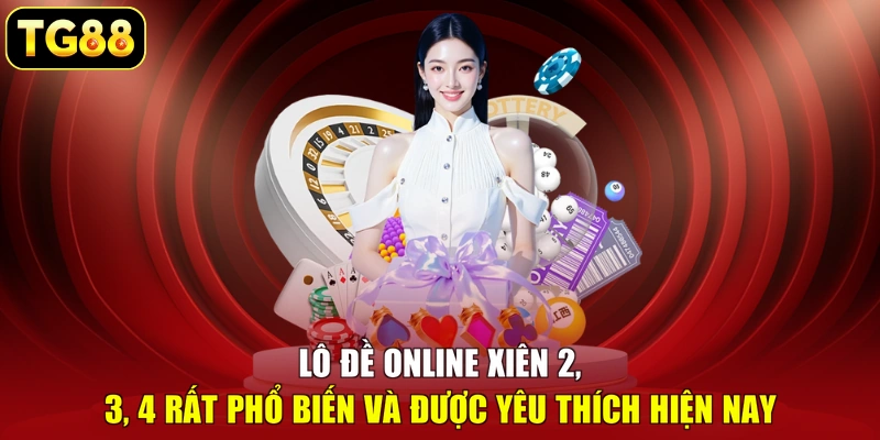 Lô đề online xiên 2, 3, 4 rất phổ biến và được yêu thích hiện nay Lô đề online xiên 2, 3, 4 rất phổ biến và được yêu thích hiện nay