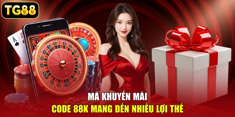 Mã khuyến mãi code 88K mang đến nhiều lợi thế Mã khuyến mãi code 88K mang đến nhiều lợi thế