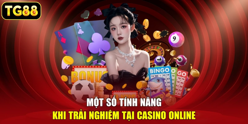 Một số tính năng khi trải nghiệm tại Casino online