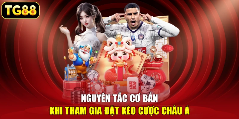 Nguyên tắc cơ bản khi tham gia đặt kèo cược châu Á