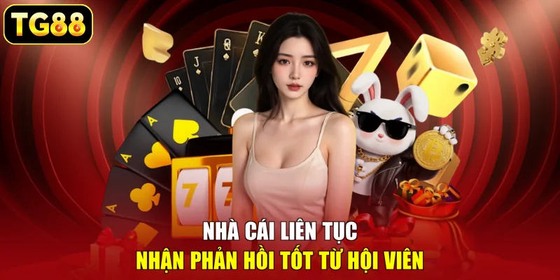 Nhà cái liên tục nhận phản hồi tốt từ hội viên