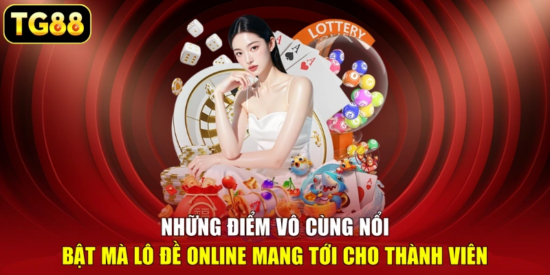 Những điểm vô cùng nổi bật mà lô đề online mang tới cho thành viên Những điểm vô cùng nổi bật mà lô đề online mang tới cho thành viên
