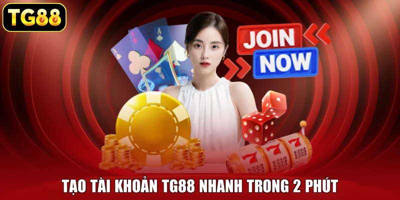 Tạo tài khoản TG88 nhanh trong 2 phút