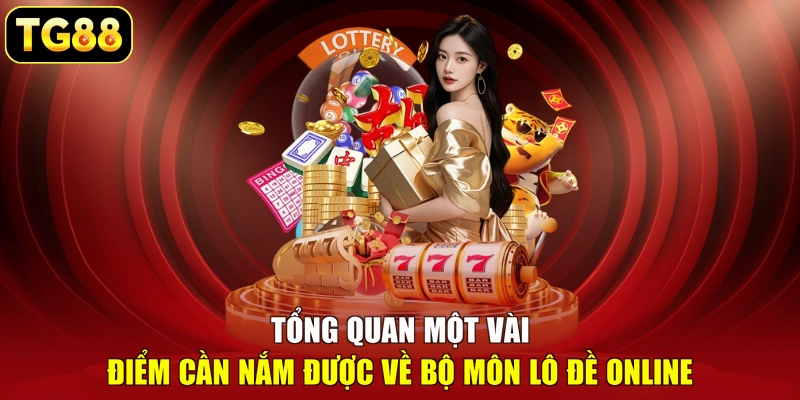 Tổng quan một vài điểm cần nắm được về bộ môn lô đề online Tổng quan một vài điểm cần nắm được về bộ môn lô đề online